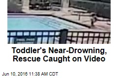 Toddler&#39;s Near-Drowning, Rescue Caught on Video