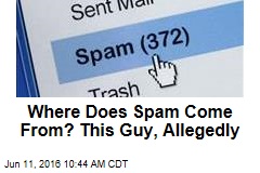 Where Does Spam Come From? This Guy, Allegedly