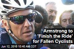 Armstrong to &#39;Finish the Ride&#39; for Fallen Cyclists