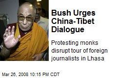 Bush Urges China-Tibet Dialogue