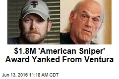 $1.8M &#39;American Sniper&#39; Award Yanked From Ventura