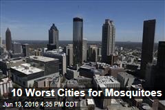 10 Worst Cities for Mosquitoes