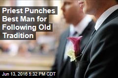 Priest Punches Best Man for Following Old Tradition