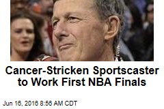 Cancer-Stricken Sportscaster to Work First NBA Finals