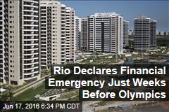 Rio Declares Financial Emergency Just Weeks Before Olympics
