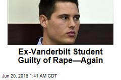 Ex-Vanderbilt Student Guilty in Rape Retrial