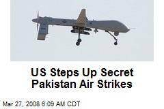 US Steps Up Secret Pakistan Air Strikes