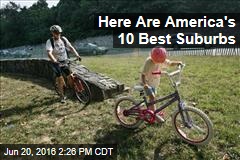 Here Are America&#39;s 10 Best Suburbs