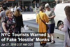 NYC Tourists Warned About &#39;Hostile&#39; Monks