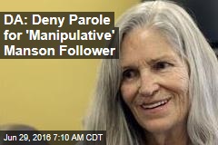 DA: Deny Parole for &#39;Manipulative&#39; Manson Follower