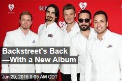Backstreet&#39;s Back &mdash;With a New Album