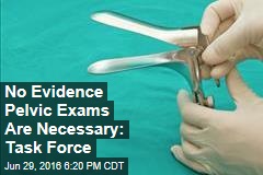 There&#39;s No Evidence Routine Pelvic Exams Are Necessary: Task Force