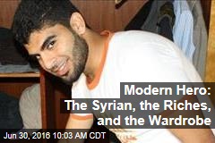 Modern Hero: The Syrian, the Riches, and the Wardrobe