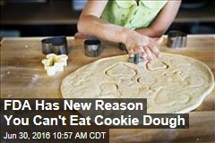 FDA Has New Reason You Can&#39;t Eat Cookie Dough