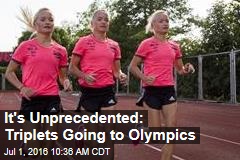 It&#39;s Unprecedented: Triplets Going to Olympics