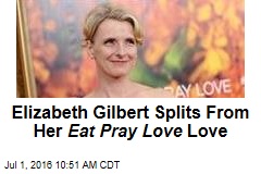 Elizabeth Gilbert Splits From Her Eat Pray Love Love