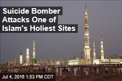 Suicide Bomber Attacks One of Islam&#39;s Holiest Sites