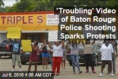 &#39;Troubling&#39; Video of Baton Rouge Police Shooting Sparks Protests
