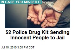 $2 Police Drug Kit Sending Innocent People to Jail