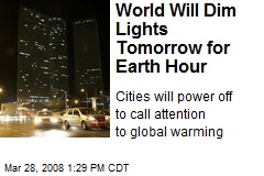 World Will Dim Lights Tomorrow for Earth Hour