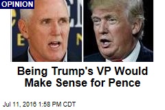 Being Trump&#39;s VP Would Make Sense for Pence