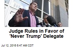 Judge Rules in Favor of &#39;Never Trump&#39; Delegate