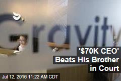 &#39;$70K CEO&#39; Beats His Brother in Court