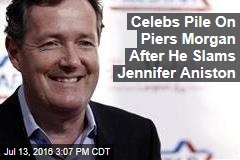 Celebs Pile On Piers Morgan After He Slams Jennifer Aniston