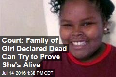 Court: Family of Girl Declared Dead Can Try to Prove She&#39;s Alive