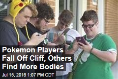 Pokemon Players Fall Off Cliff, Others Find More Bodies