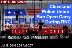 Police Union Wants Open Carry Banned During RNC
