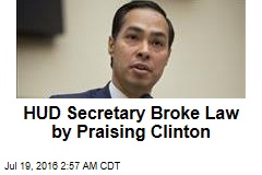 HUD Secretary Broke Law by Praising Clinton