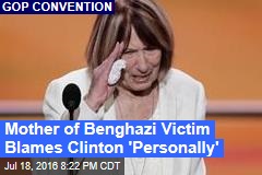 Mother of Benghazi Victim Blames Clinton &#39;Personally&#39;