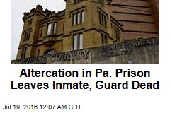 Guard, Inmate Killed in Pa. Prison