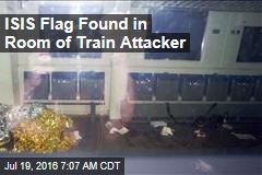 ISIS Flag Found in Room of Train Attacker
