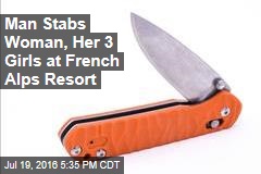 Man Stabs Woman, Her 3 Girls at French Alps Resort
