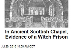 In Ancient Scottish Chapel, Evidence of a Witch Prison