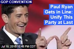 Paul Ryan Gets in Line: Unify This Party at Last