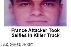France Attacker Took Selfies in Killer Truck