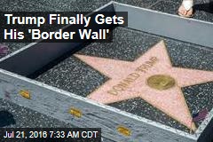 Trump Finally Gets His &#39;Border Wall&#39;