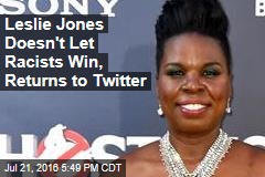Leslie Jones Doesn&#39;t Let Racists Win, Returns to Twitter