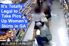 It&#39;s Totally Legal to Take Pics Up Women&#39;s Skirts in GA