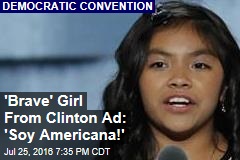 &#39;Brave&#39; Girl From Clinton Ad: &#39;Soy Americana!&#39;