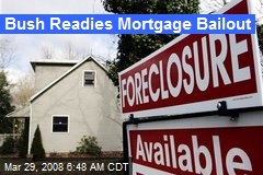 Bush Readies Mortgage Bailout