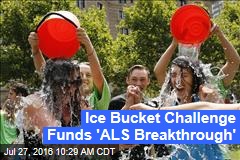 Ice Bucket Challenge Funds &#39;ALS Breakthrough&#39;