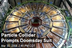 Particle Collider Prompts Doomsday Suit