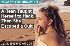 A Teen Taught Herself to Hack, Then She Escaped a Cult