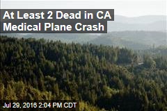 At Least 2 Dead in CA Medical Plane Crash