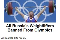 All Russia&#39;s Weightlifters Banned From Olympics