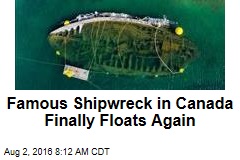 Famous Shipwreck in Canada Finally Floats Again